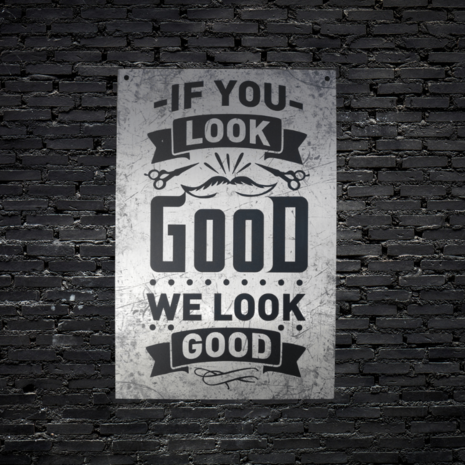 muur decoratie met de tekst if you look good we look good.